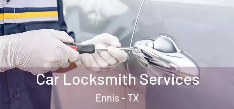  Car Locksmith Services Ennis - TX