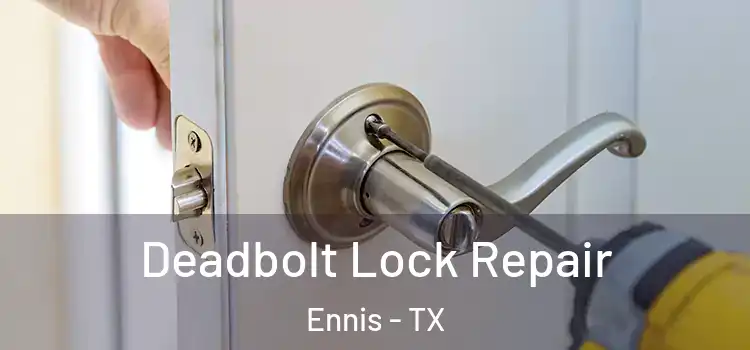 Deadbolt Lock Repair Ennis - TX