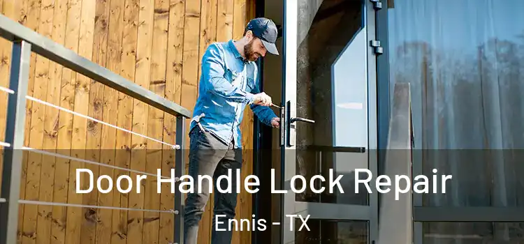  Door Handle Lock Repair Ennis - TX