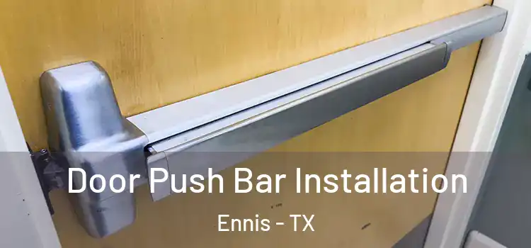 Door Push Bar Installation Ennis - TX