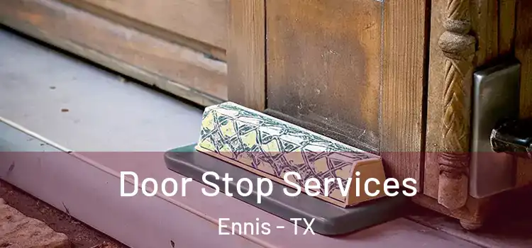  Door Stop Services Ennis - TX