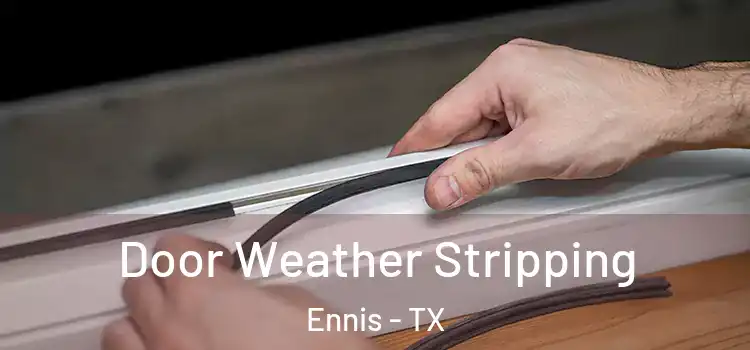 Door Weather Stripping Ennis - TX