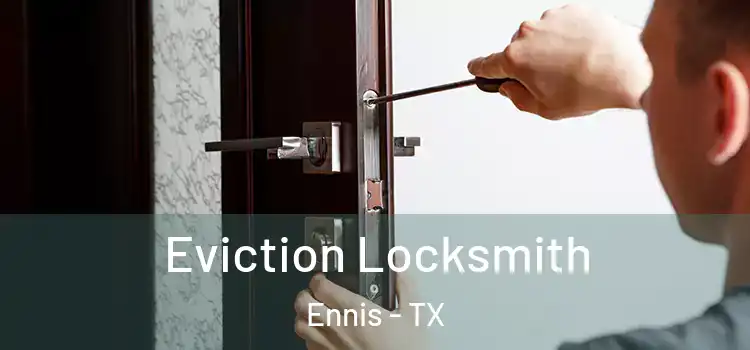  Eviction Locksmith Ennis - TX