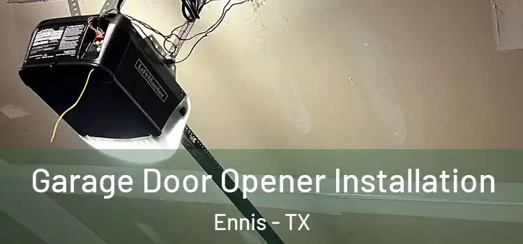  Garage Door Opener Installation Ennis - TX
