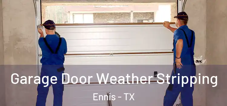  Garage Door Weather Stripping Ennis - TX