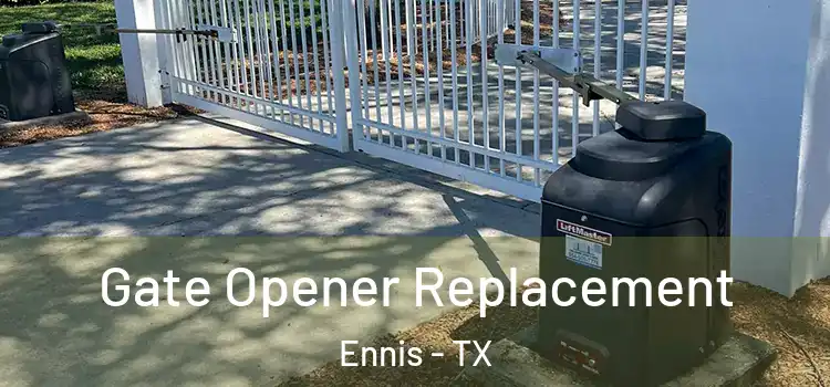 Gate Opener Replacement Ennis - TX