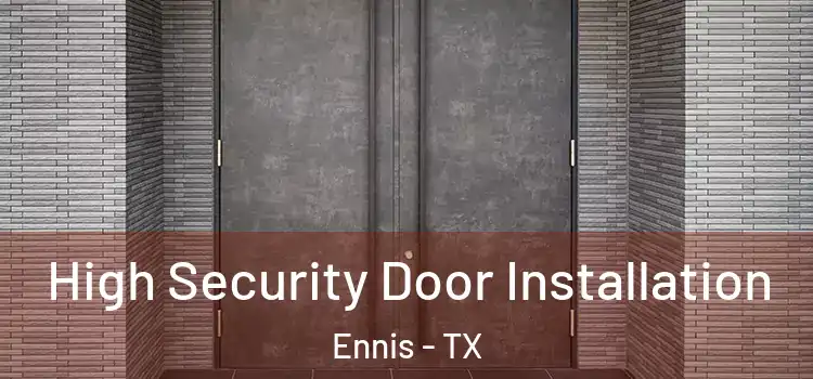 High Security Door Installation Ennis - TX