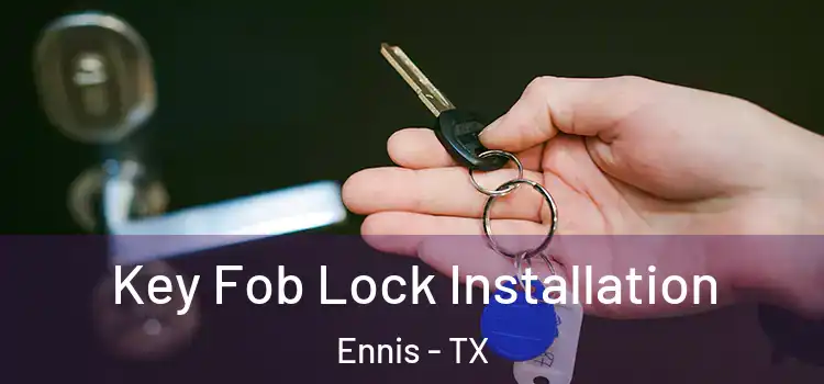 Key Fob Lock Installation Ennis - TX