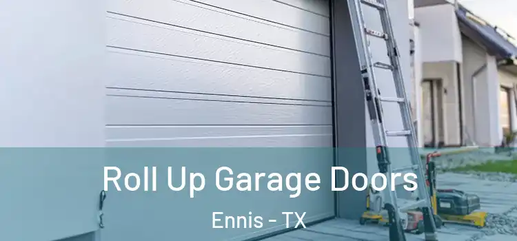  Roll Up Garage Doors Ennis - TX